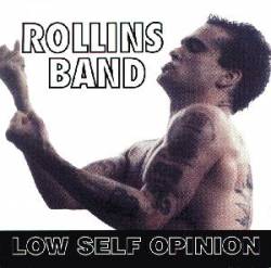 Rollins Band : Low Self Opinion